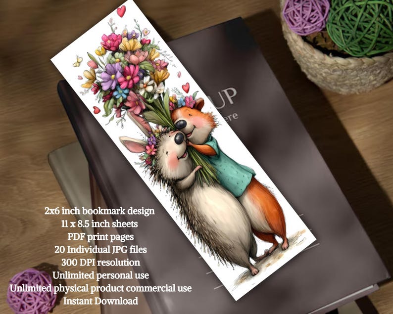 May include: A whimsical bookmark design featuring a hugging hedgehog and fox, holding a bouquet of colorful flowers. The bookmark is 2x6 inches and includes the text: "2x6 inch bookmark design".