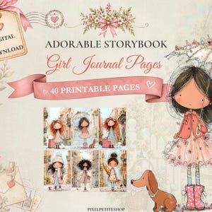 May include: A digital download set of 40 printable journal pages featuring illustrations of girls in various outfits and settings, including a girl with an umbrella and a brown dog. The text reads ADORABLE STORYBOOK Girl Journal Pages.