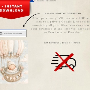 May include: A digital download graphic featuring a baby in a hot air balloon with text stating INSTANT DOWNLOAD, NO PHYSICAL ITEM SHIPPED, and instructions for accessing files via a Google Drive link through the Etsy purchases and reviews section.