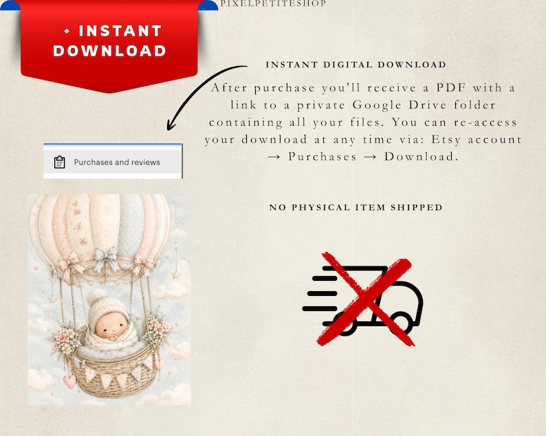 May include: A digital download graphic featuring a baby in a hot air balloon with text stating INSTANT DOWNLOAD, NO PHYSICAL ITEM SHIPPED, and instructions for accessing files via a Google Drive link through the Etsy purchases and reviews section.