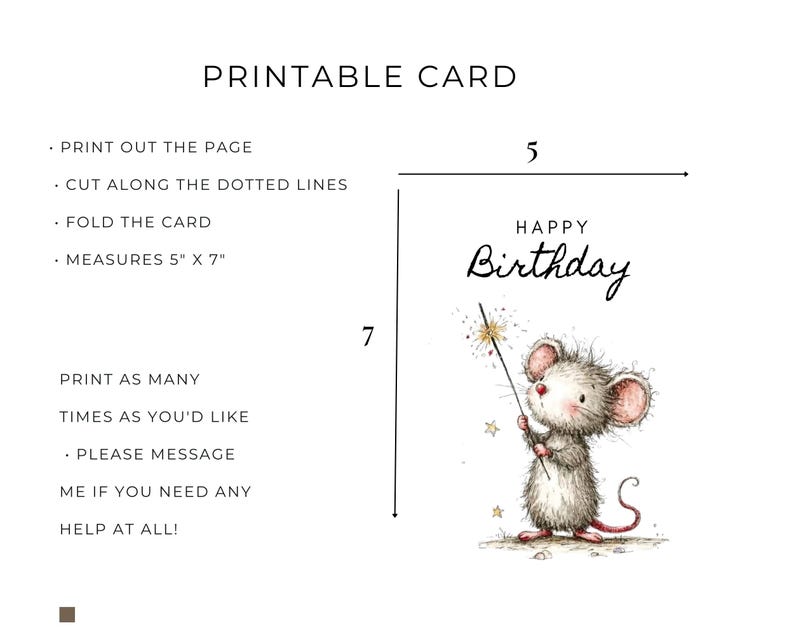 May include: Printable birthday card with a watercolor illustration of a mouse holding a sparkler. The card measures 5" x 7" and features the words "Happy Birthday" in elegant script. Instructions for printing and folding are included.