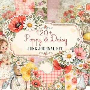 May include: A digital junk journal kit featuring a central label with the text 120+ Poppy & Daisy JUNK JOURNAL KIT. The design includes illustrations of a girl on a bicycle, a robin in a nest, floral arrangements, poppies, daisies, and boots.
