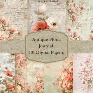 May include: A collage of digital papers with an antique floral theme. The papers feature watercolor flowers, script, and vintage textures in soft pinks, creams, and greens. The text in the center reads "Antique Floral Journal 101 Digital Papers."
