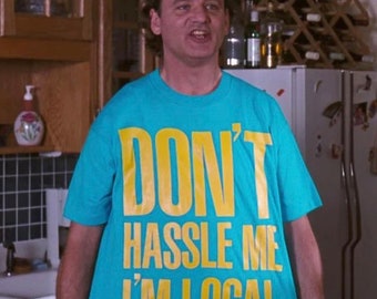 DONT HASSLE ME Ich bin Einheimische Unisex Softstyle T-Shirt Bill Murray Was ist mit Bob Sofortiges Halloween-Kostüm Einfacher Stil Urlaub kultiges Tshirt