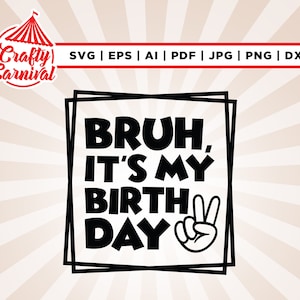 Bruh es ist mein Geburtstag SVG, Geburtstag Dude SVG, Geburtstag Junge SVG, Geburtstags-Svg, Geburtstags-Shirt-Svg, Kleinkind-Svg, SVG für Cricut, Silhouette