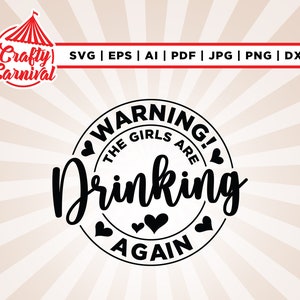 May include: Black and white graphic design with a circle and the text "WARNING! THE GIRLS ARE DRINKING AGAIN" with hearts around the circle.