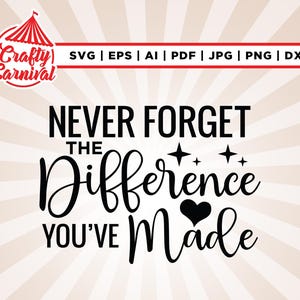 N'oubliez jamais la différence que vous avez fait Svg, Never Forget svg, Sublimation, Svg collègue, Svg appréciation de l'enseignant, cadeaux de retraite png.