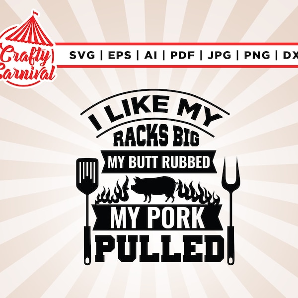 I Like My Racks Big Bbq SVG, Butt Pork Quote, Dad PNG, Silhouette SVG, Cut File, Funny Barbecue, Cricut, Svg, sublimation, instant download