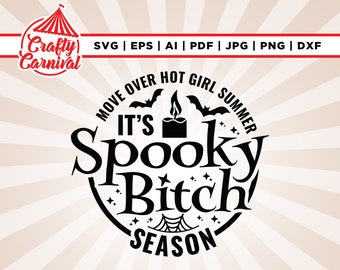 May include: A black and white graphic design with the text "It's Spooky Bitch Season" in a circular arrangement. The design includes bats, a candle, and a spiderweb, with the words "Move Over Hot Girl Summer" above. The image also includes the text "Crafty Carnival" and file type options.