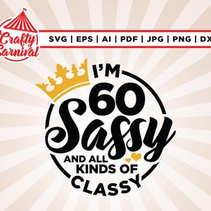 60. Geburtstag Shirt SVG, 60. Geburtstag SVG, Cricut, Sublimation, 60 Jahre SVG, ich bin 60 und freches SVG, lustiges 60. Geburtstagsgeschenk, Silhouette.