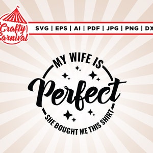 Mijn vrouw is perfect SVG, Cricut, PNG, SVG, sublimatie, grappige mannen shirt SVG, cut-bestand, silhouet, instant download, opstrijkbare, mannen SVG