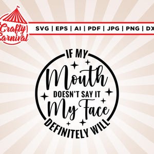 Wenn mein Mund es nicht sagt, wird mein Gesicht definitiv nicht Svg, Cricut, Sublimation, Es mein Gesicht Svg, Sassy Svg, Silhouette, svg.
