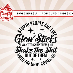Les gens stupides sont comme des bâtons lumineux svg, Cricut, prenez-les et secouez-les, cadeau papa, cadeau maman, cadeau drôle et sarcastique.