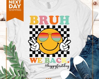 Bruh We Back Teacher Shirt: Funny First Day of School Tee