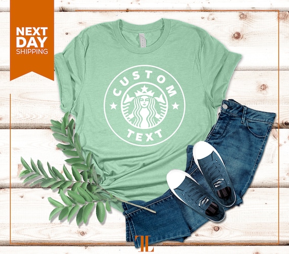 Custom Starbucks T-shirt: Personalized Coffee Shirt - Etsy