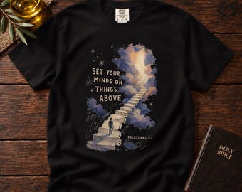 Set Your Minds On Things Above T-shirt | Stairway to Heaven Christian Tee