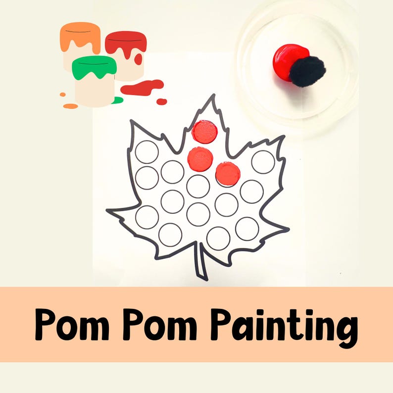 May include: A black and white outline of a maple leaf with red pom poms in the centre. The text "Pom Pom Painting" is at the bottom of the image.