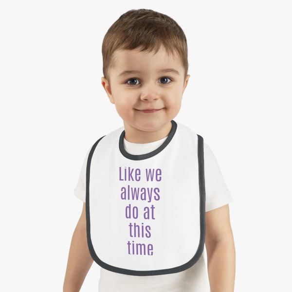 Like We Always Do At This Time Baby Contrast Trim Jersey Bib, Hip hop children's products, baby shower gift, adjustable velcro, stops spills