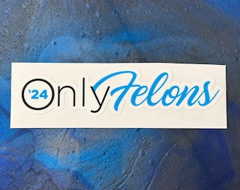 Only Felons &#39;24 Decal