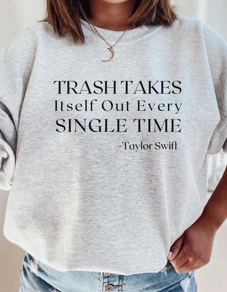 Gildan® Trash Takes Itself Out Every Time Crewneck Taylor - Etsy