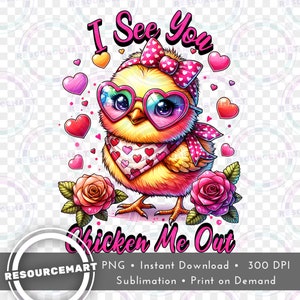 Valentine's "I See You Chicken Me Out" PNG Graphic File, funny t-shirt tee design, tote bag sublimation, waterslide mug, libbey glass can