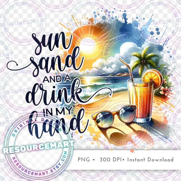 Sun Sand & A Drink In Hand PNG Graphic File, Print on Demand, summer t-shirt tee design, printable tropical waterslide print on demand tote