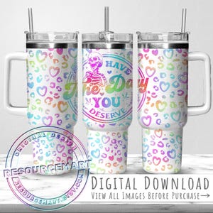 40oz iridescent "Have the Day You Deserve" Tumbler Wrap Design, 40 ounce stanley quencher tumbler template press, seamless sublimation