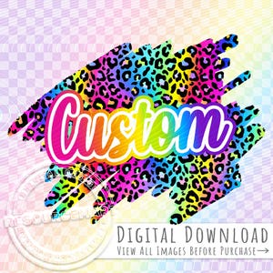 Puede incluir: Gráfico de descarga digital con un diseño de estampado de leopardo arcoíris. La palabra "Custom" está escrita en una fuente degradada colorida. La imagen incluye el texto "Digital Download" y "View all images before purchase".