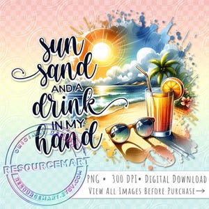 Sun Sand & A Drink In Hand PNG Graphic File, Print on Demand, summer t-shirt tee design, printable tropical waterslide print on demand tote