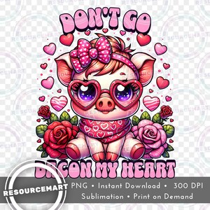 Valentijnsdag "Don't Go Bacon My Heart" png grafisch bestand, grappig T-shirt T-shirtontwerp, sublimatie draagtas, mok met waterglijbaan, blikje Libbeyglas POD