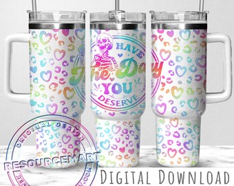 40oz iridescent "Have the Day You Deserve" Tumbler Wrap Design, 40 ounce stanley quencher tumbler template press, seamless sublimation