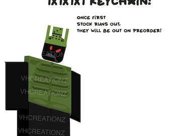 May include: A graphic illustration of a green and black figure with the text "1X1X1X1 KEYCHAIN!" and "VHCREATIONZ". The figure has a domino-like head and a stern expression. The text also includes the phrases "ONCE FIRST STOCK RUNS OUT, THEY WILL BE OUT ON PREORDER!"