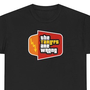 The Tariffs Are Wrong - Unisex Cotton T-shirt, Graphic tee, Gift, Resist, Anti Trump t-shirt, Against Trump Tariff, Save The Economy