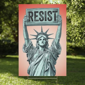Statue of Liberty holding Resist Plastic Yard Sign - Anti-Trump, Pro Women's Rights, Feminist Sign, Resistance yard sign, Gift for Advocates
