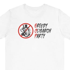 Anti-Republican t-shirt, Anti GOP tee, unisex t-shirt, Greedy Oligarch Party Shirt, Protest Apparel, Social Justice, Against Trump