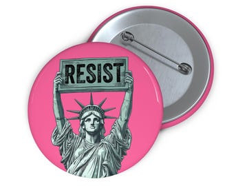 Statue of Liberty holding Resist sign - Custom Pin Button: Anti-Trump, Pro Women&#39;s Rights, Feminist Button
