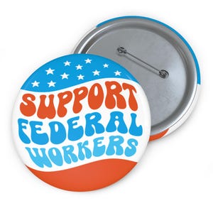 Support Federal Workers Button Pin, Protect Government Employees, Anti Trump, Anti Musk, Against DOGE, Resist Fascism, Hold the Line