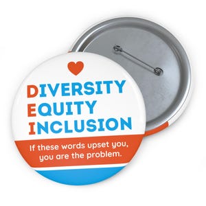 DEI Diversity, Equity & Inclusion Button Pin, Equality in the workplace, Social Justice, Progressive, Resist Button, Fuck Trump, Pro DEI