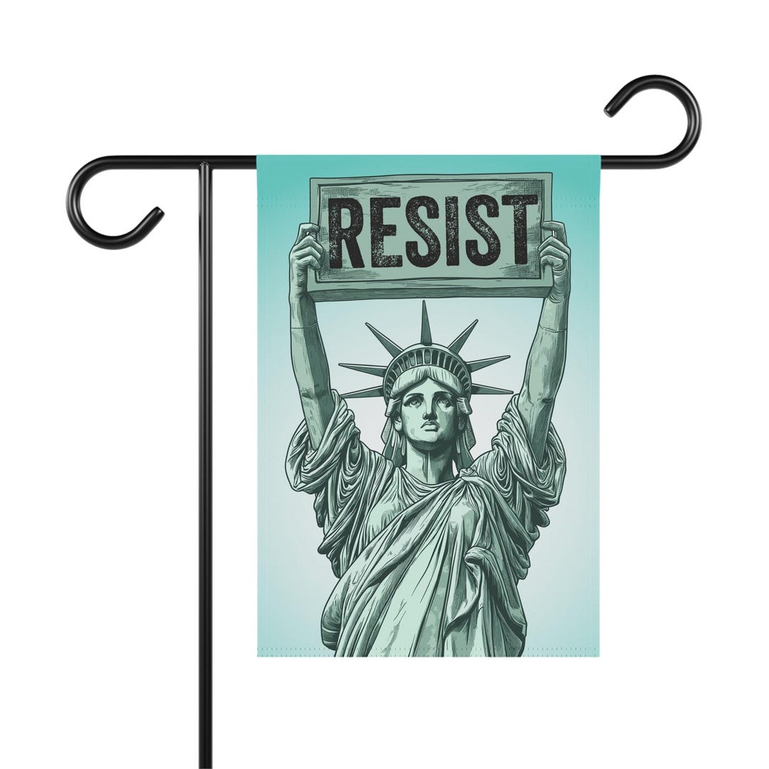 Statue of Liberty Holding Resist Sign - Garden Flag, Banner Flag - Anti ...