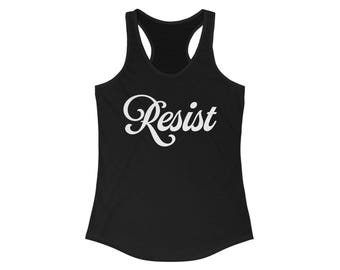 Resist Graphic Racerback Women's Tank Top, Empowerment Top, Anti-Trump shirt, Pro Women's rights, Protest Shirt, Casual Summer Wear