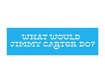 What Would Jimmy Carter Do? Car Magnet, Progressive Democrat Magnet for Cars, Gift for Activists, Liberal magnet, Celebrate Jimmy Carter