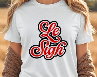 Le Sigh Unisex Shirt, Funny French Tee, Le Sigh Gift, Parisian Vibes T-Shirt, Sarcastic Graphic Top