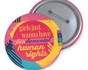 Girls Just Wanna Have Fundamental Human Rights Button - Pro Choice Pin, Women's rights Button, Roe v Wade, Feminist pin, Reproductive Rights