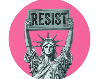 Statue of Liberty holding Resist sign - Round Vinyl Bumper Sticker: Anti-Trump, Pro Women&#39;s Rights, Feminist Sticker