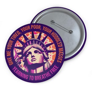 Statue of Liberty Pro Immigration Button - Empowering Message Ideal for Activists, Pro Immigrant pin, New Colossus, Pro Refugee Button
