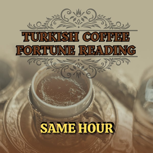 Same Hour Turkish Coffee Psychic Readings -Expert Clairvoyance-Love, Career, Financial Success and Future-Coffee Horoscope, Detailed Reading