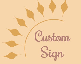 Custom Sign, personalized name sign, nursery sign, business logo sign, wedding sign or bridal sign,