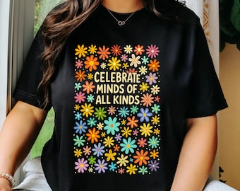 Celebrate Minds of All Kinds Shirt Comfort Color 1717  Back to School SPED Autism Awareness Neurodiversity