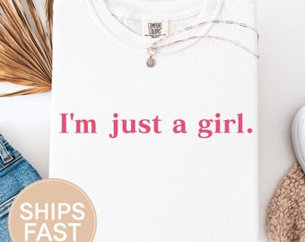 Im Just A Girl Women Comfort Colors 1717 Im Just A Girl Shirt Gifts Pink, meme shirt, Gift for Her