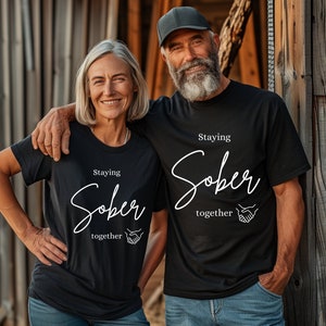 Staying Sober Together Tee for Couples BFF Sibling Coworker Sobriety T Shirt Gift Recovery T-Shirt  Sobriety Solidarity Sober Gift AA gift